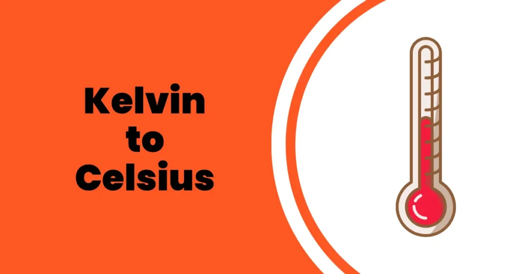 How to Convert Kelvin to Celsius