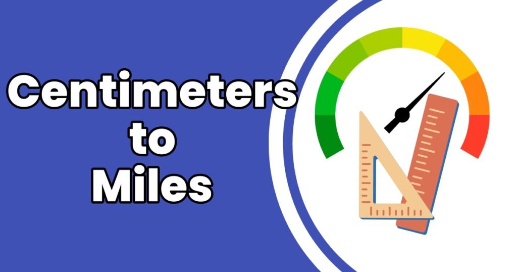 How to Convert Centimeters to Miles