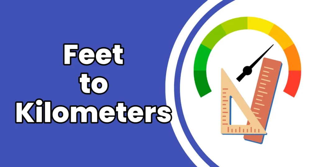 How to Convert Feet to Kilometers
