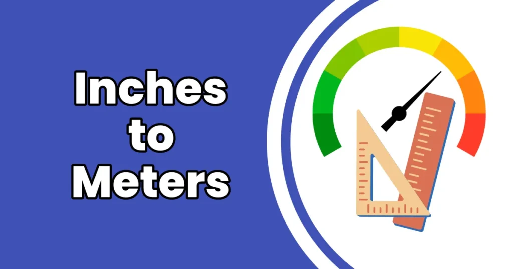How to Convert Inches to Meters