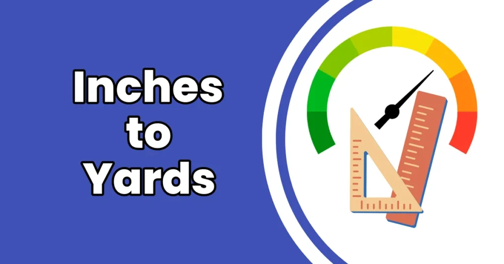 How to Convert Inches to Yards