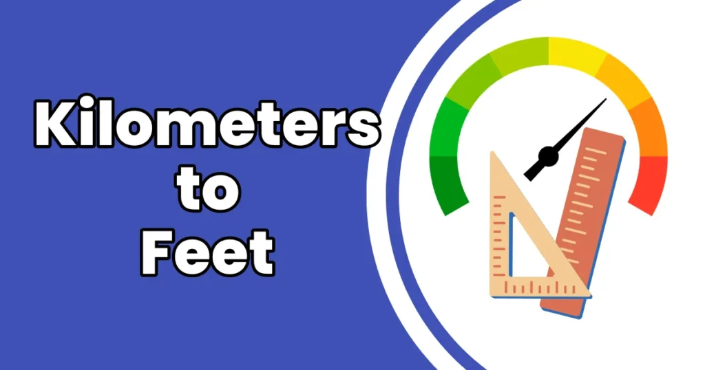 How to Convert Kilometers to Feet