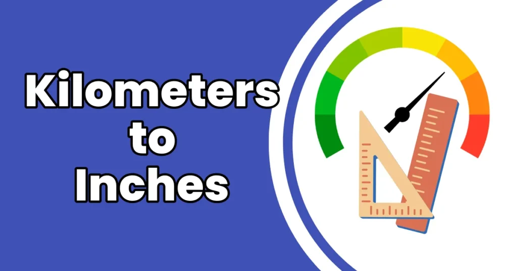 How to Convert Kilometers to Inches