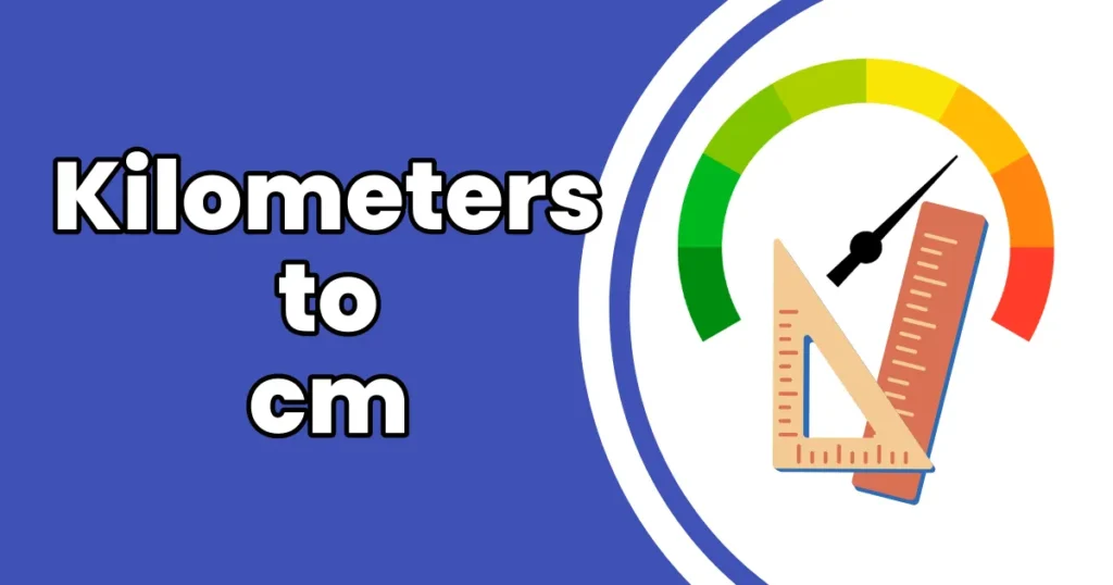 How to Convert Kilometers to Centimeters