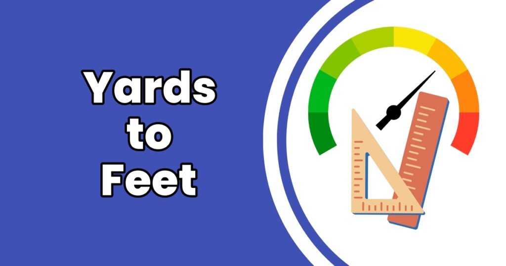 How to Convert Yards to Feet